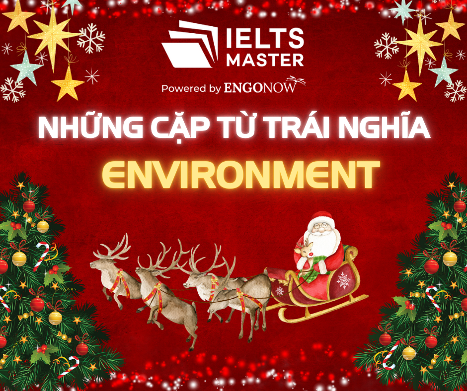 những cặp từ trái nghĩa chủ đề environment